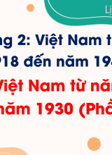 Bài 5. Việt Nam từ năm 1918 đến năm 1930 (Phần III)
